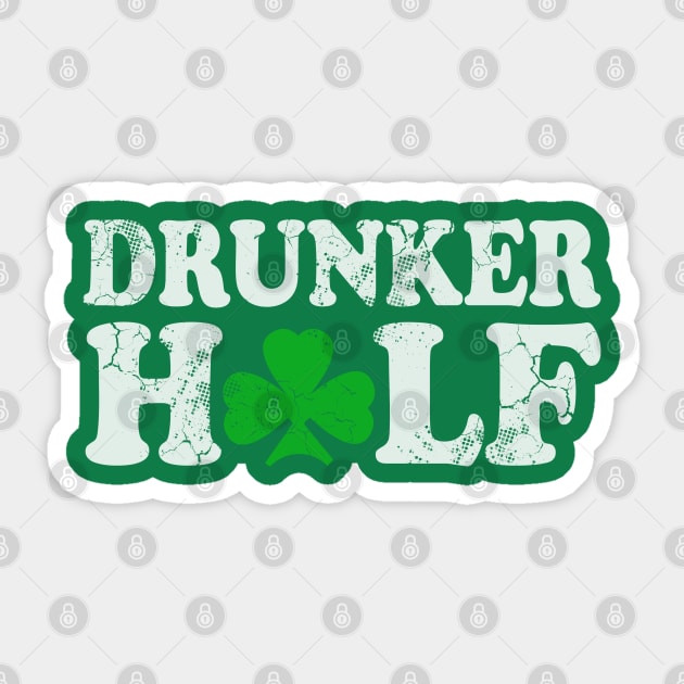 Drunker Half Couples St Patrick's Day Irish Sticker by E